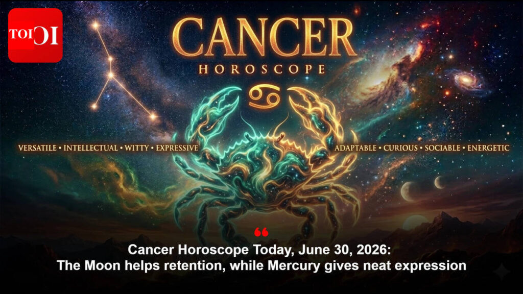 Most cancers Horoscope As we speak, June 30, 2026: The Moon helps retention, whereas Mercury provides neat expression