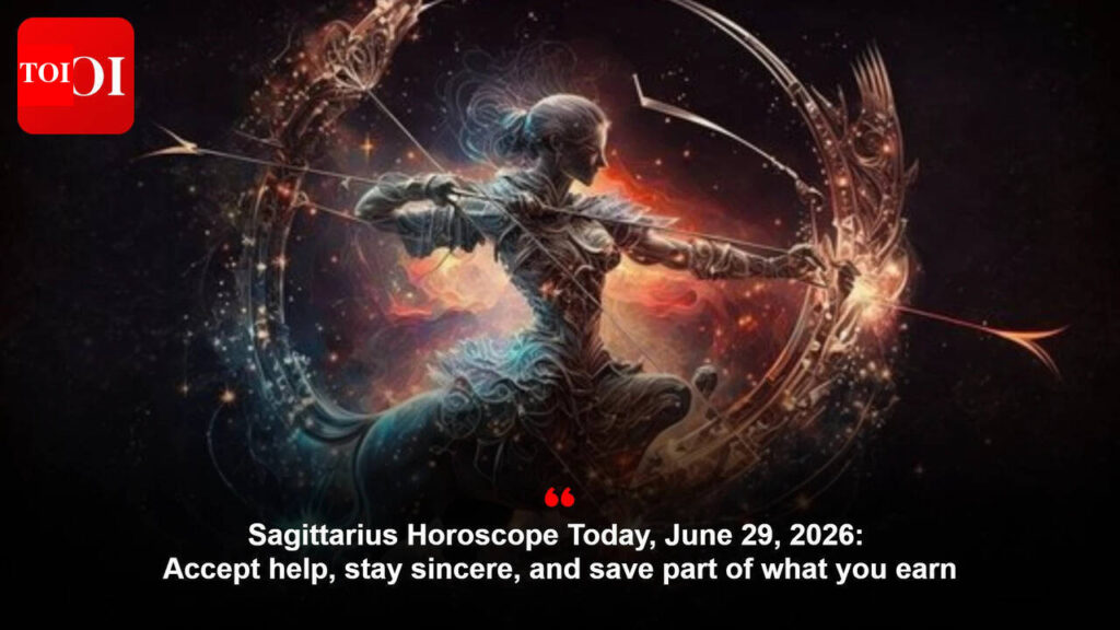 Sagittarius Horoscope In the present day, June 29, 2026: Settle for assist, keep honest, and save a part of what you earn