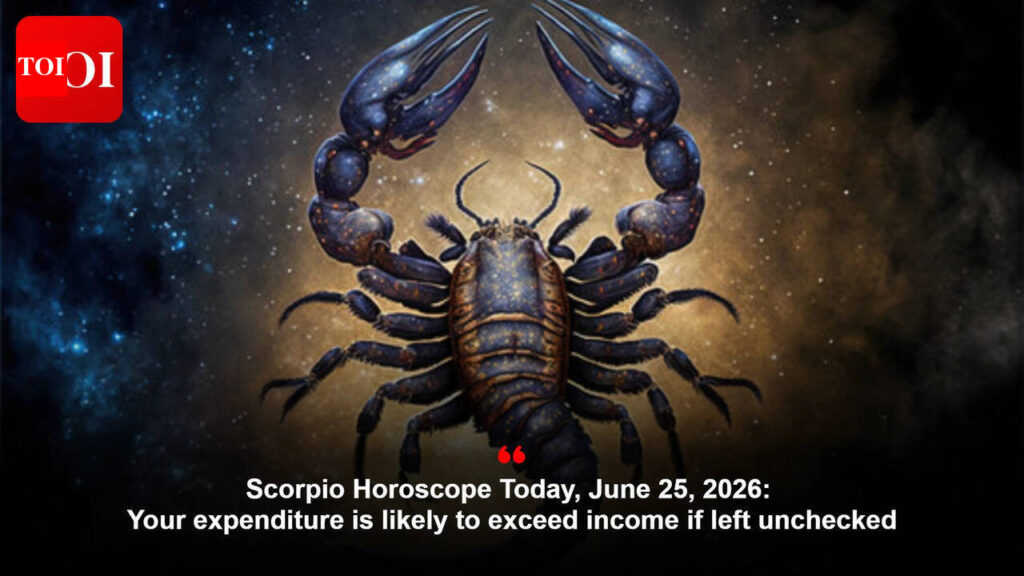 Scorpio Horoscope In the present day, June 25, 2026: Your expenditure is prone to exceed revenue if left unchecked