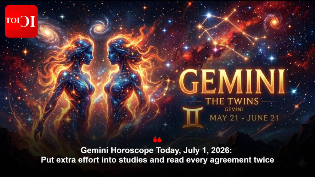Gemini Horoscope At present, July 1, 2026: Put further effort into research and browse each settlement twice