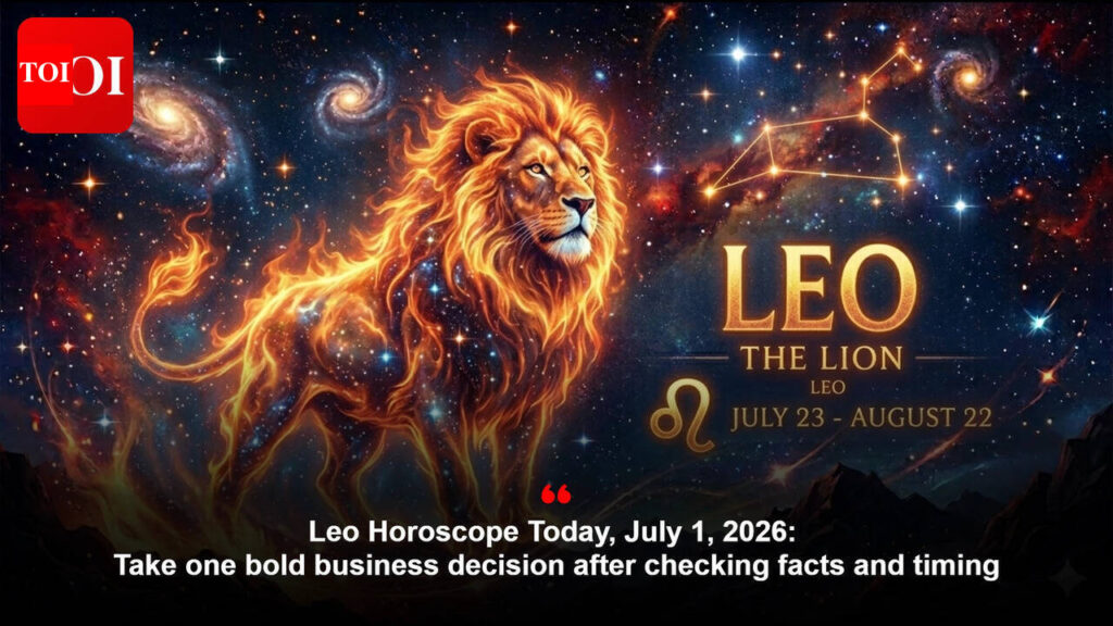 Leo Horoscope At this time, July 1, 2026: Take one daring enterprise choice after checking info and timing