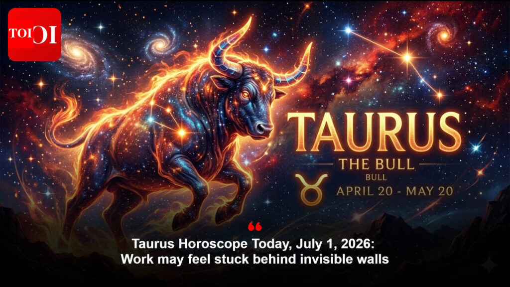 Taurus Horoscope Immediately, July 1, 2026: Work could really feel caught behind invisible partitions